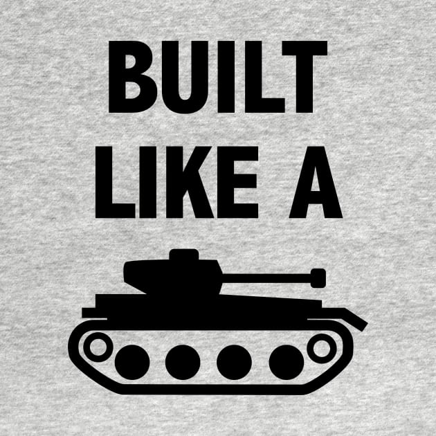 Built like a tank t-shirt by happinessinatee